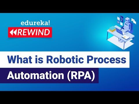 What is Robotic Process Automation (RPA) | RPA Tutorial for Beginners |RPA Training | Edureka Rewind