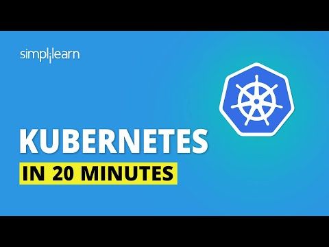 Kubernetes In 20 Minutes | Kubernetes Explained | Kubernetes Tutorial For Beginners | Simplilearn