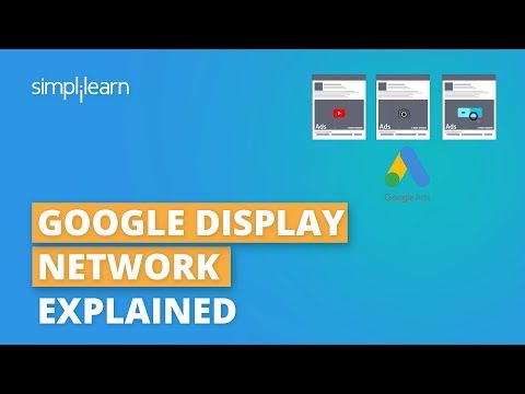 Google Display Network Explained | Google Ads Tutorial For Beginners | Google Ads 2020 | Simplilearn