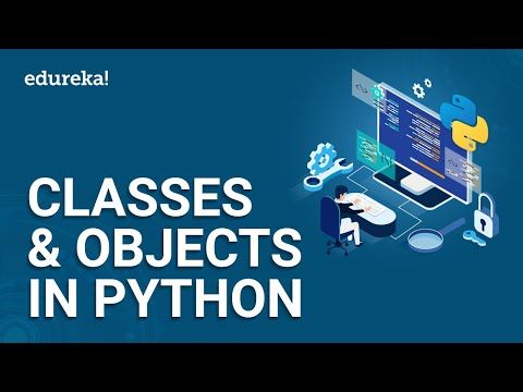 Classes & Objects in Python | Python OOP Tutorial | Python for Beginners | Python Training | Edureka