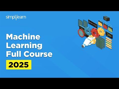 Machine Learning Full Course 2025 | Machine Learning Tutorial For Beginners | Simplilearn