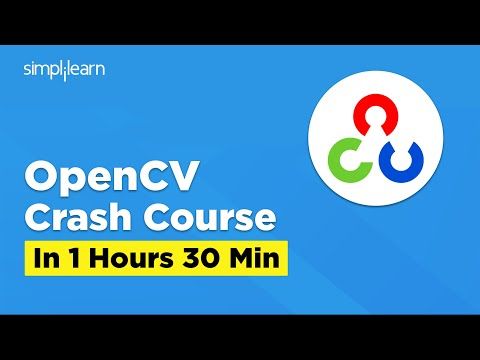 OpenCV Crash Course In 2 Hours 2025 | OpenCV Python Tutorial | OpenCV Project | Simplilearn