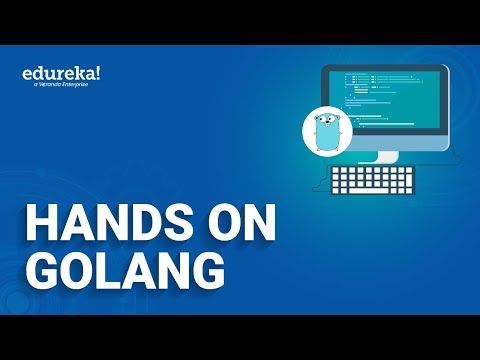 Hands-on Golang | Go Tutorial | Go Programming Language | Edureka