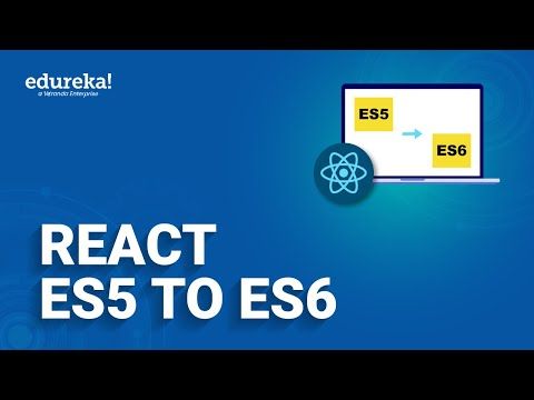 React ES5 to ES6 | React Tutorial for Beginners | React online Training | Edureka Rewind