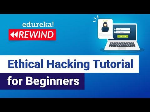 Ethical Hacking Tutorial For Beginners | Ethical Hacking Course | Ethical Hacking | Edureka Rewind