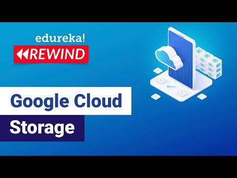 Google Cloud Storage | Google Cloud Platform Tutorial | Google Cloud Architect | Edureka Rewind