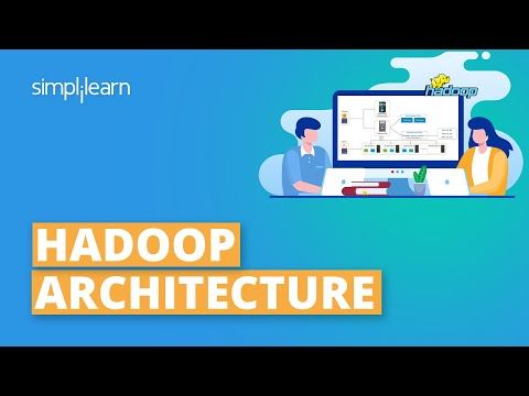 Hadoop Architecture | HDFS Architecture & Components | Hadoop Tutorial For Beginners | Simplilearn