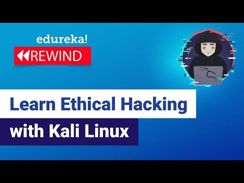Learn Ethical Hacking With Kali Linux | Ethical Hacking | Ethical Hacking Course | Edureka Rewind