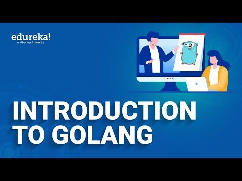 Introduction to Golang | Golang Tutorial | Go Programming Language | Edureka