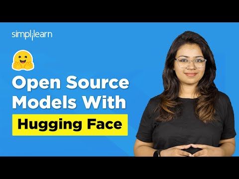 Open Source Models With Hugging Face | Hugging Face Tutorial | Hugging Face Models | Simplilearn
