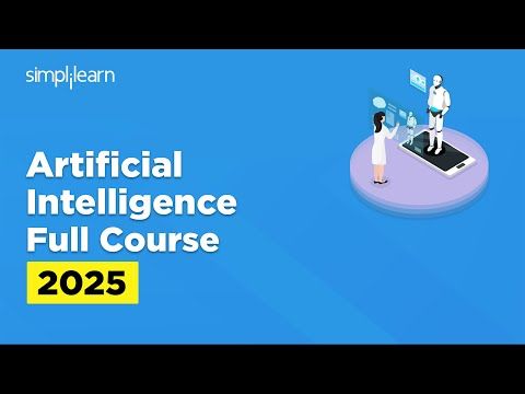 Artificial Intelligence Full Course 2025 | Artificial Intelligence Tutorial | AI Course |Simplilearn
