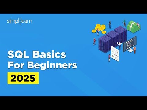SQL Basics For Beginners 2025 | SQL Tutorial For Beginners | SQL Basics Tutorial | Simplilearn