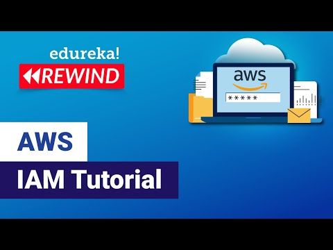 AWS IAM Tutorial | Identity And Access Management (IAM) | AWS Training Videos | Edureka Rewind