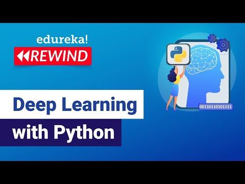 Deep Learning With Python | Deep Learning Tutorial For Beginners | Edureka  Rewind