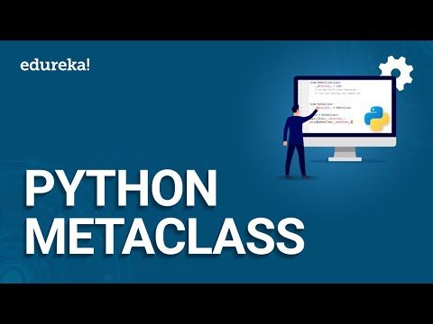 Metaclass in Python | How Python Metaclass Work | Python Tutorial | Python Training | Edureka