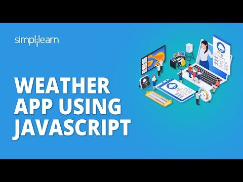 JavaScript Project | How To Create A Weather App In JavaScript | JavaScript Tutorial | Simplilearn